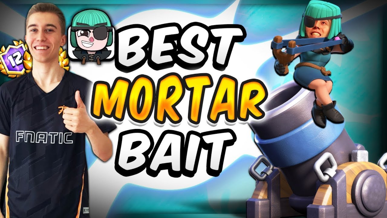 THE ULTIMATE MORTAR BAIT DECK! — Clash Royale YouTube