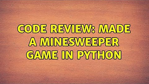 Code Review: Made a minesweeper game in Python
