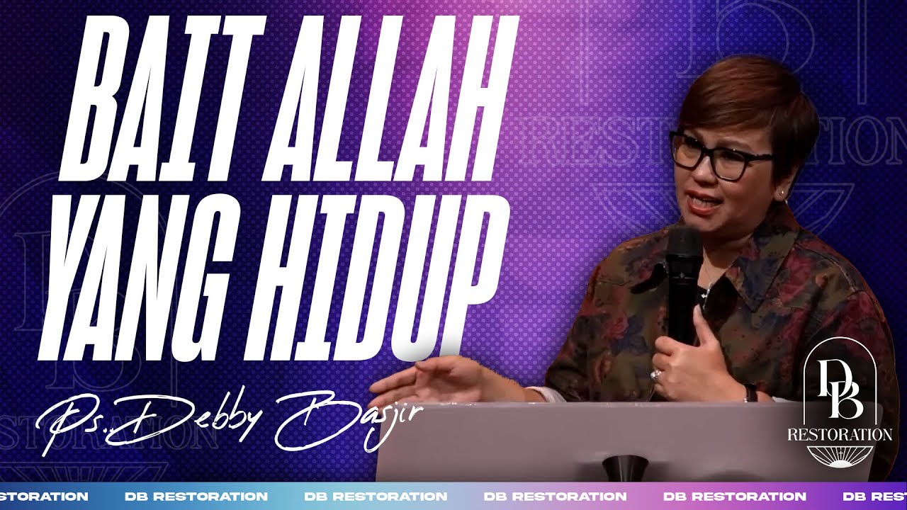 BAIT ALLAH YANG HIDUP | PS DEBBY BASJIR