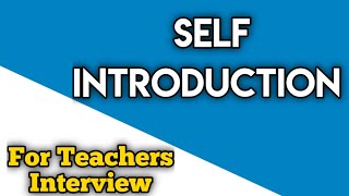 Sample Introduction for teachers || How to introduce yourself in teachers interview?