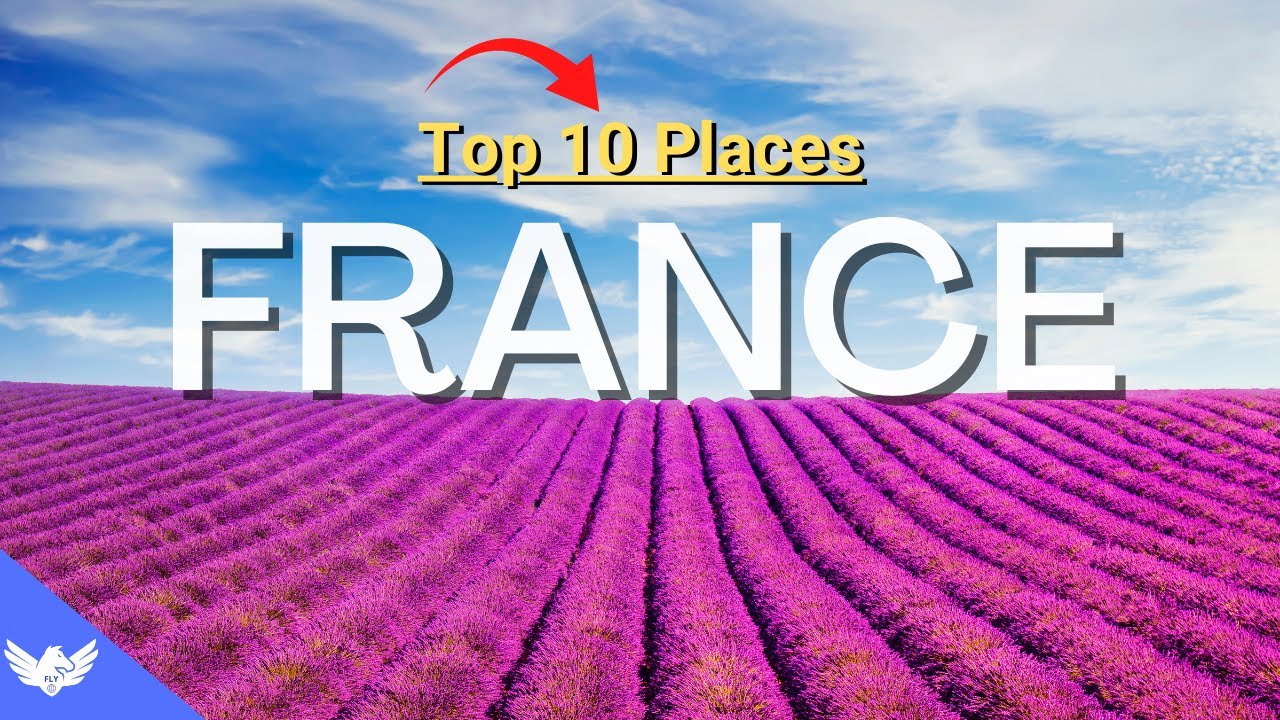 Top 10 Places to Visit in France – Travel Video