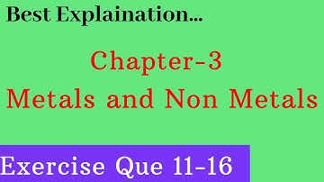 NCERT Exercise Que 11-16 | Chapter 3 - Metals and Non Metals | NCERT SOLUTION FOR CLASS 10 SCIENCE