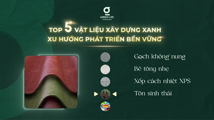 Vật liệu xây dựng xanh là gì năm 2024