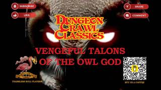 S07E17 - DUNGEON CRAWL CLASSICS - VENGEFUL TALONS OF THE OWL GOD