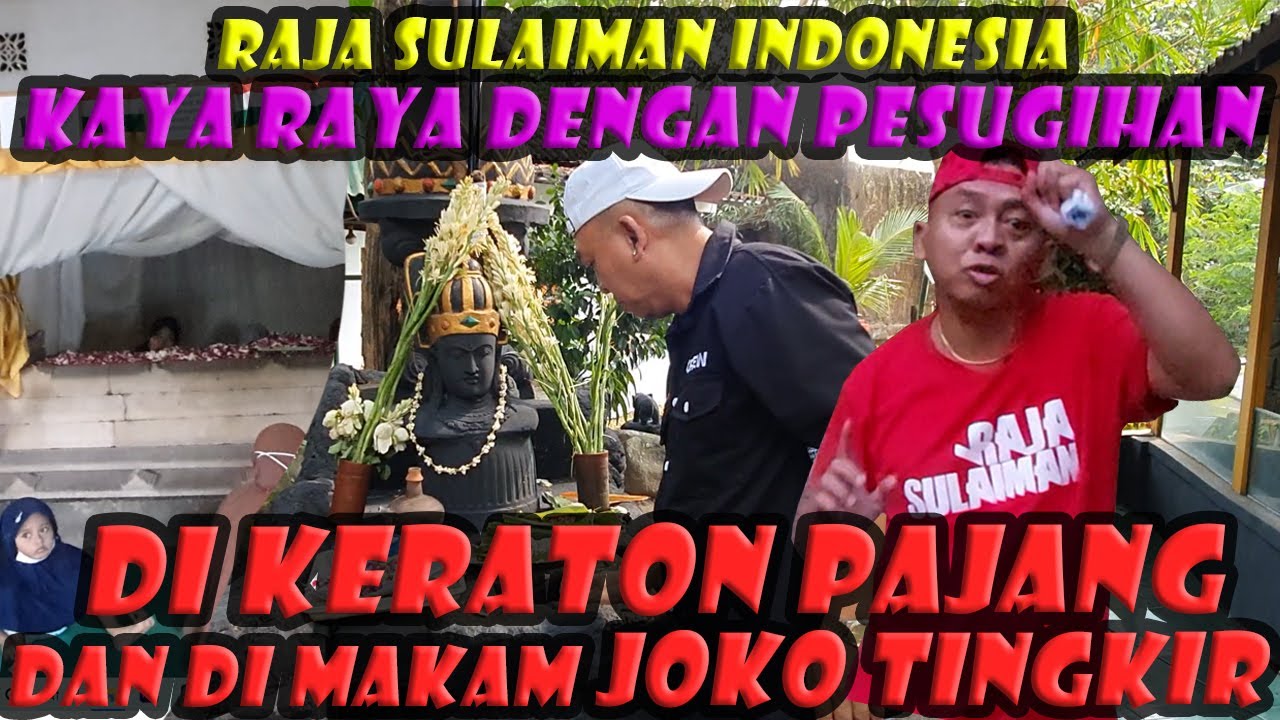 Raja Sulaiman Indonesia kaya raya dengan pesugihan di Keraton Pajang dan di Makam Joko Tingkir