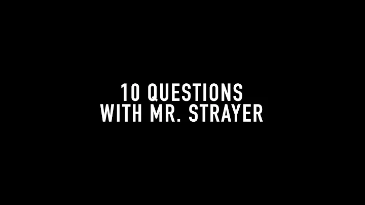10 Questions with Mr. Strayer