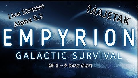 Empyrion Galactic Survival Alpha 8.2 - EXPERIMENTAL  EP 1 Part 1 - A New Start