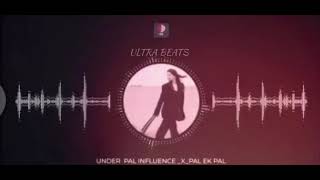 UNDER PAL INFLUENCE _X_ PAL EK PAL [ULTRA BEATS]