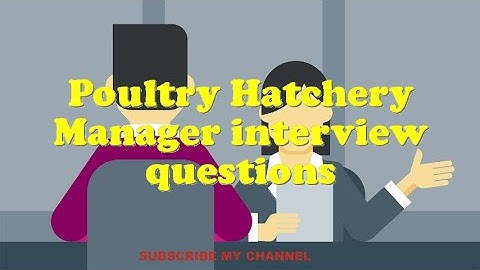 Poultry Hatchery Manager interview questions