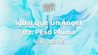 Kali Uchis - Igual Que Un Ángel (ft. Peso Pluma) Letra/Lyrics