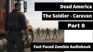 Information Dead America - The Soldier - Caravan - Part 8 (Complete Zombie Audiobook) Guide