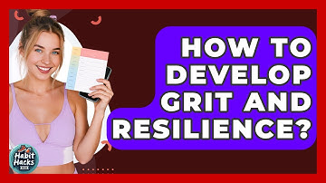 How To Develop Grit And Resilience? - Habit Hacks Hub
