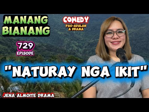 "Naturay nga ikit" Jena Almoite Drama/ Manang Bianang- Episode 729/ Comedy Pag-adalan a Drama 
