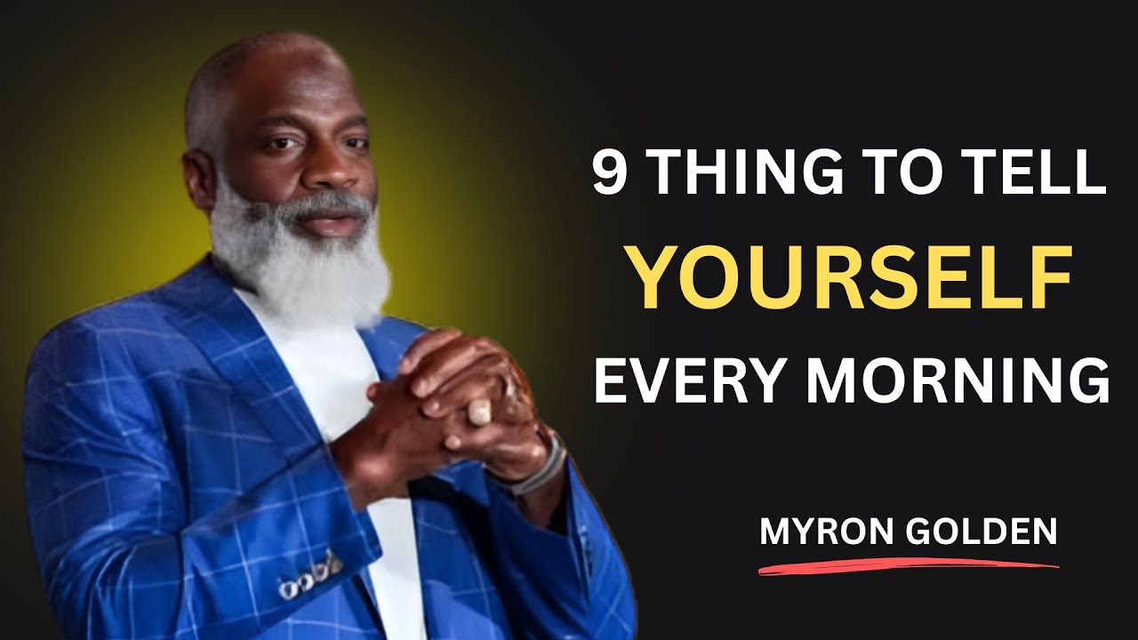 9 Powerful Things to Tell Yourself Every Single Day! – MYRON GOLDEN ...