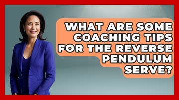 What Are Some Coaching Tips For The Reverse Pendulum Serve? - Ping Pong Prodigy