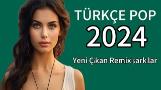 🎼 TÜRKÇE POP ŞARKILAR REMİX 2024 🎧 Yeni Çıkan En çok dinlenen Şarkılar 2024 🎵