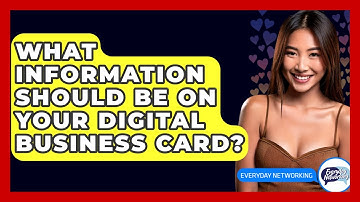 What Information Should Be On Your Digital Business Card? - Everyday-Networking