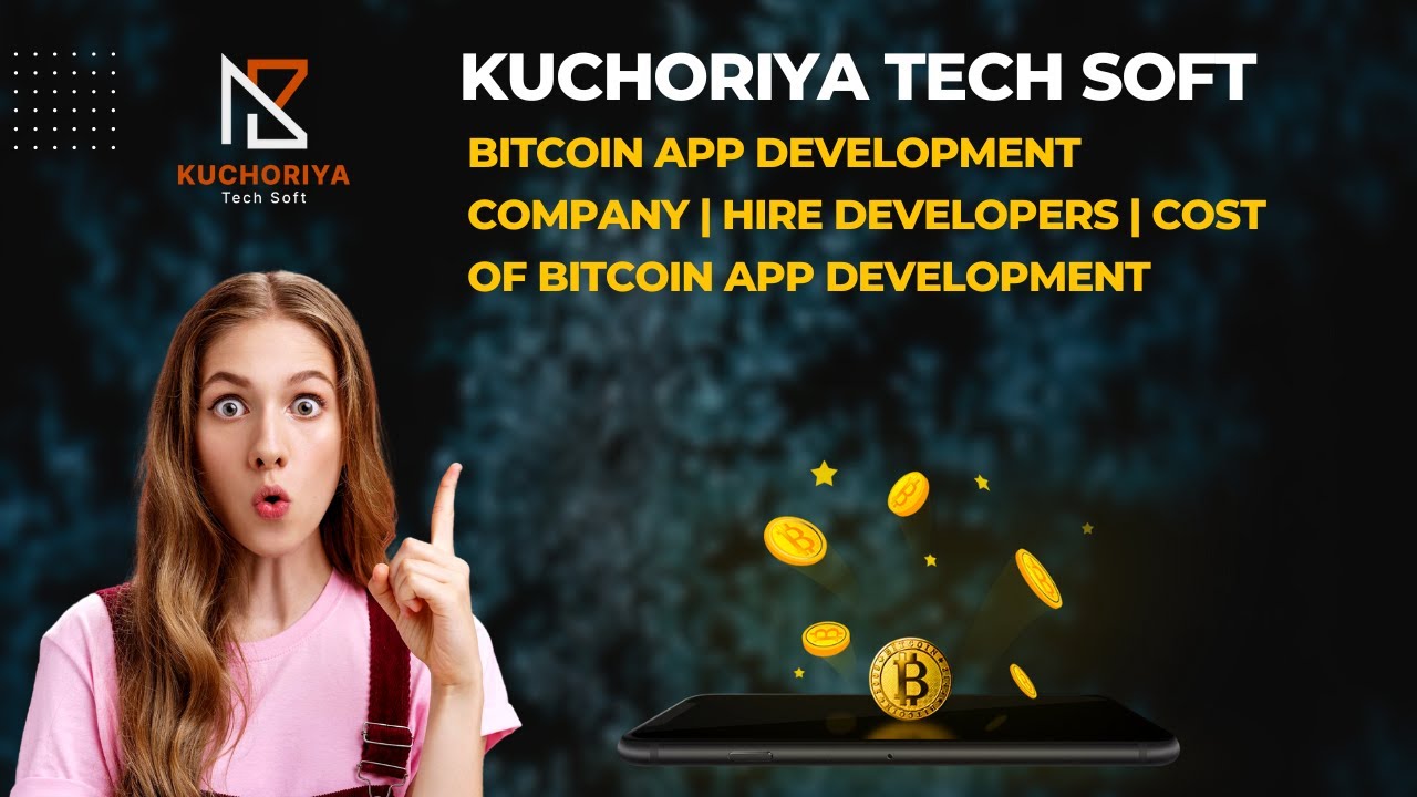 Bitcoin App Development Company – Hire Expert Developers at Kuchoriya  TechSoft