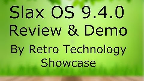 Slax OS 9.4.0 - Review & Demo on Real Hardware.