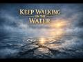 Keep Walking When the Waves Rise