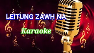 Video thumbnail of "Leitung Zawh Na (Karaoke Version ) / Cingnem Ft. Rev Vum Khan Pau"