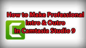 How To Make Professional Intro & Outro In Camtasia Studio 9 (Updated Video) 2017