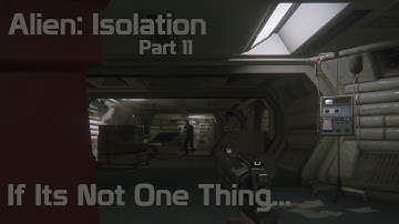 Alien: Isolation (Part 11 - If It