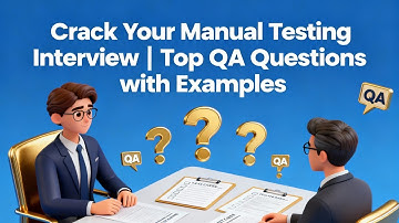 Crack Your Manual Testing Interview | Top QA Questions with Examples