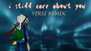 I Still Care About You (Yirsi Remix) - Dangle (now on Spotify)