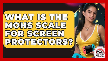 What Is The Mohs Scale For Screen Protectors? - Joystick Generations