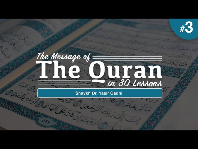 The Message of The Quran - Part 3: Surah Ale-Imrān | Shaykh Dr. Yasir Qadhi