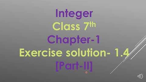 Ex 1.4 - Integers - Chapter 1 - Math Class 7th - NCERT - Part-II