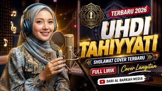UHDI TAHIYYATI (Sholawat Cover Terbaru 2026) Full Lirik | Cover Langitan dari Al Barkah Media