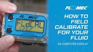FLOMEC Q9 How To Field Calibrate for your Fluid