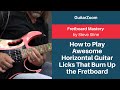 How to Play Awesome Horizontal Guitar Licks That Burn Up the Fretboard | Fretboard Mastery Workshop