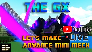 MINI MECH LIVE BUILD  - THE GX