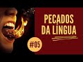 LÍNGUA #05 - Põe, ó Senhor, uma guarda à minha boca; vigia a porta dos meus lábios! Sl 141,3