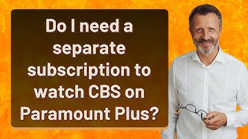 Do I need a separate subscription to watch CBS on Paramount Plus?