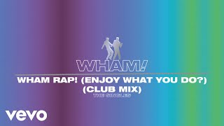 Wham! - Wham Rap! (Enjoy What You Do?) (Club Mix- Official Visualiser) Resimi