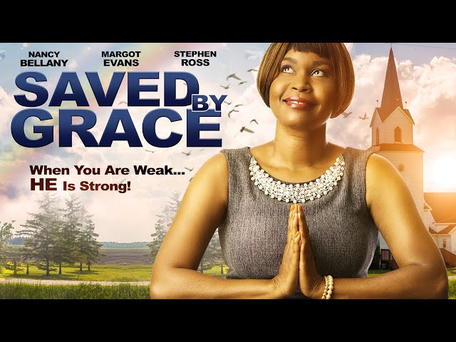 Saved By Grace - When You Are Weak... HE Is Strong!  - Full, Free Inspirational Movie class=