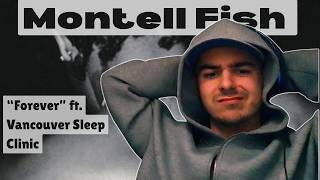 NEW MONTELL ALBUM!?! Listening to Montell Fish "Forever" ft. Vancouver Sleep Clinic.