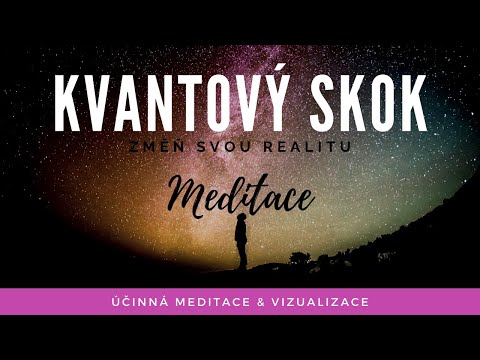 KVANTOVÝ SKOK: řízená meditace na změnu reality| velmi silná a účinná technika