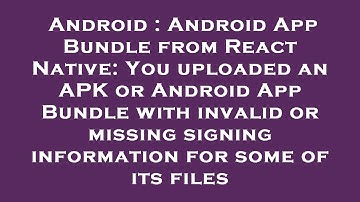 Android : Android App Bundle from React Native: You uploaded an APK or Android App Bundle with inval