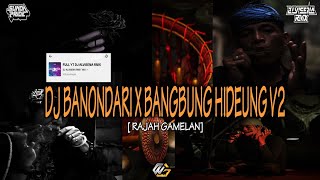 DJ BANONDARI X BANGBUNG HIDEUNG [RAJAH GAMELAN] VIRAL TIKTOK 2023 || DJ ALVISENA RMX