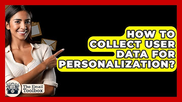 How To Collect User Data For Personalization? - TheEmailToolbox.com