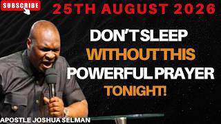END YOUR DAY WITH THIS POWERFUL LATE-NIGHT PRAYER | 25TH AUGUST 2026 | APOSTLE JOSHUA SELMAN