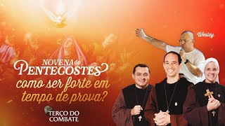 Terço do Combate - NOVENA DE PENTECOSTES: Como ser forte em tempo de prova - 15/05 | Instituto Hesed