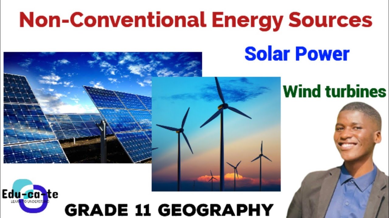 Non-conventional Energy Sources - Grade 11 Geography (resources & sustainability)