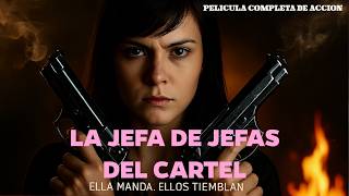 La Jefa De Jefas Del Cartel De Víctima A Leyenda.pelicula De Narcos Completa