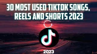 30 Most Used TIKTOK songs, REELS and SHORTS 2023 !!